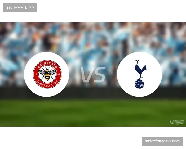 布伦特福德0-2布莱顿，欧战席位争夺遭遇挫折